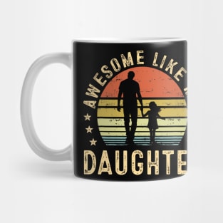 Awesome Like My Daughter Gifts Men Dad Father Fathers Day Mug